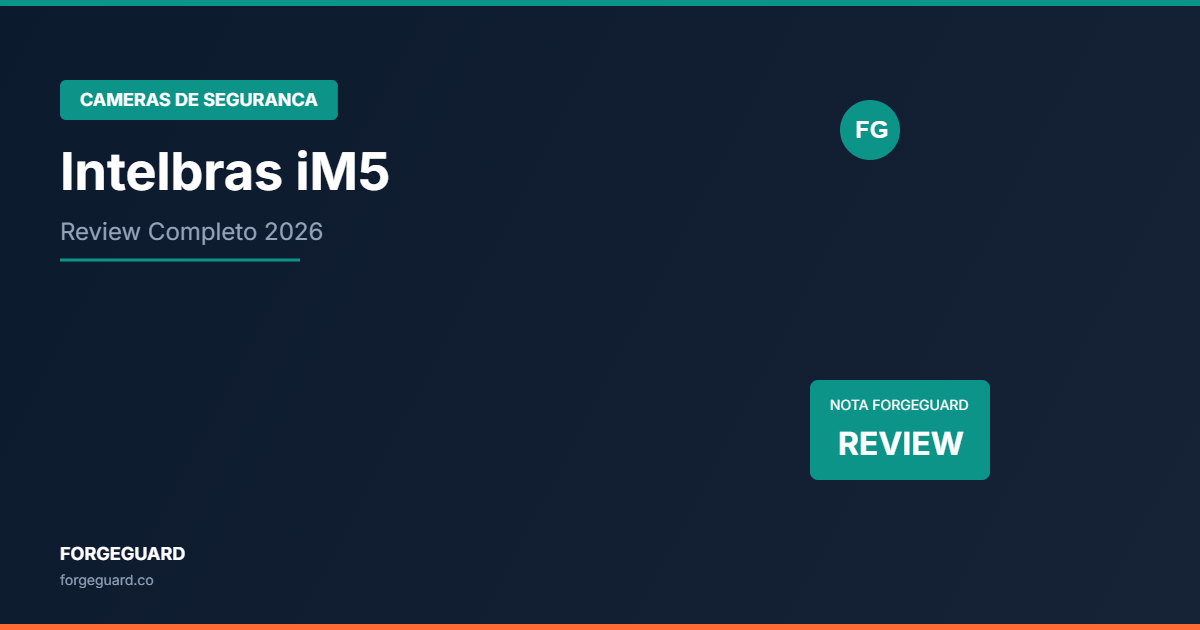 Câmera de segurança Intelbras iM5 WiFi com app Mibo — review completo ForgeGuard